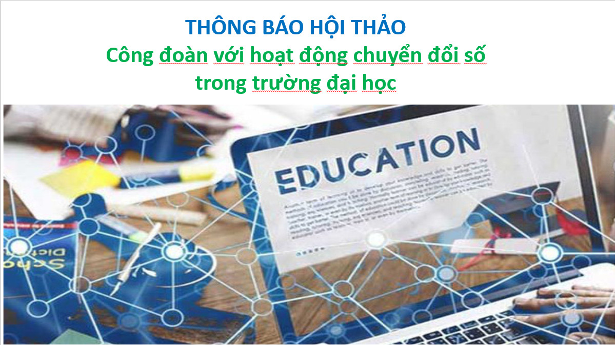 Thông báo số 1 về Hội thảo Công đoàn với hoạt động chuyển đổi số trong trường đại học