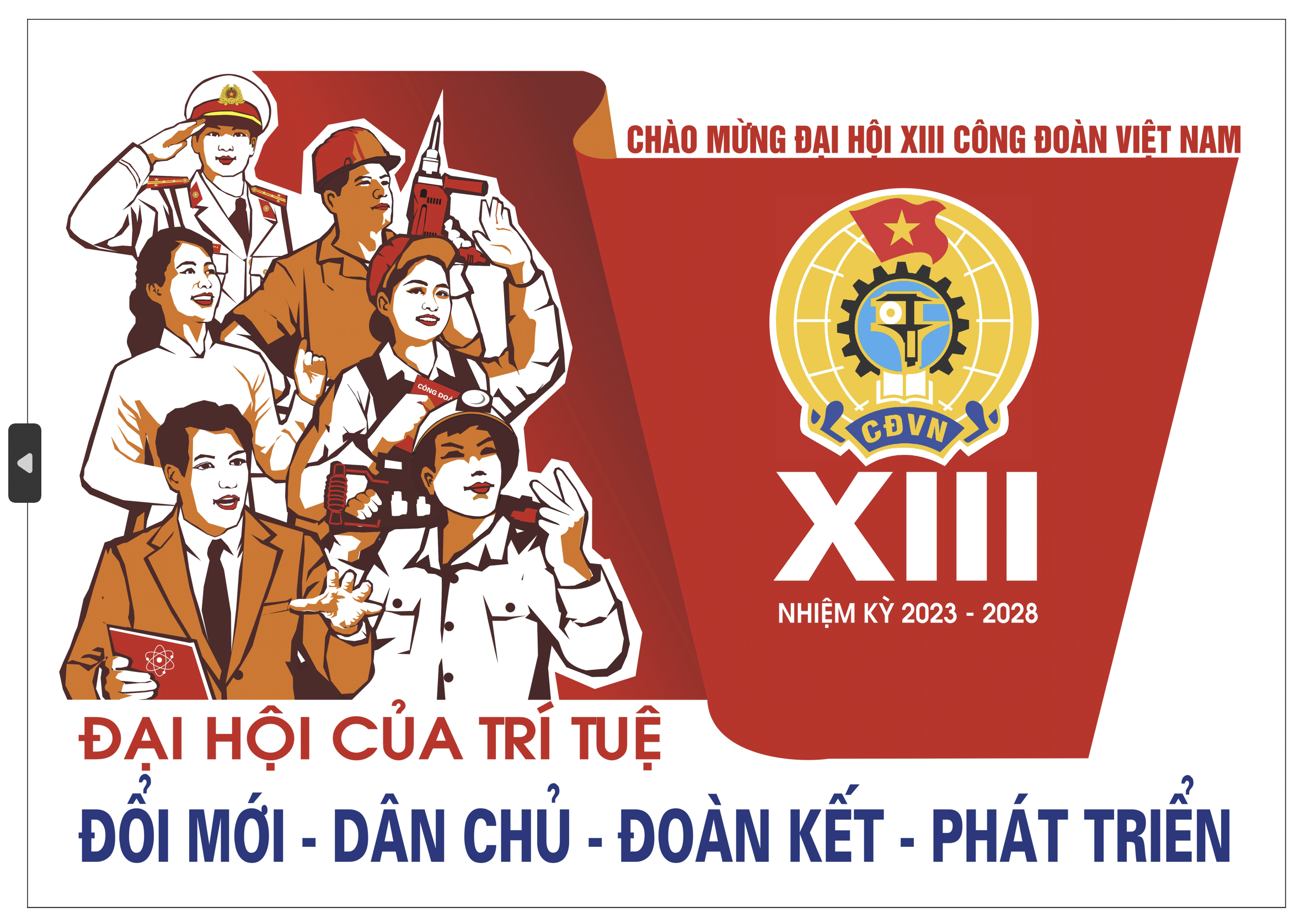 Nhiệt liệt Chào mừng Đại hội XIII Công đoàn Việt Nam (nhiệm kỳ 2023 - 2028)